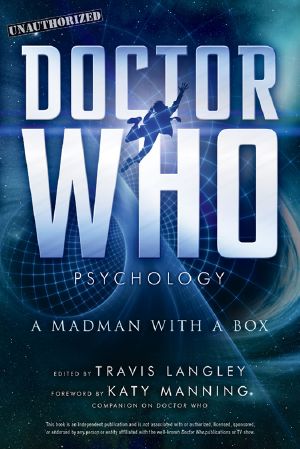 [Doctor Who 01] • Psychology · A Madman With a Box, Doctor Who Psychology, A Madman with a Box